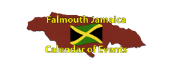 Falmouth Jamaica Calendar of Events Page by the Jamaican Business Directory Falmouth Jamaica Calendar of Events Page by the Jamaican Business Directory