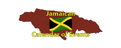 Jamaican Calendar of Events Page by the Jamaican Business Directory Jamaican Calendar of Events Page by the Jamaican Business Directory